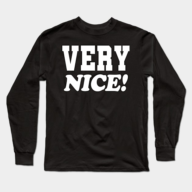 Very Nice! Long Sleeve T-Shirt by TextTees